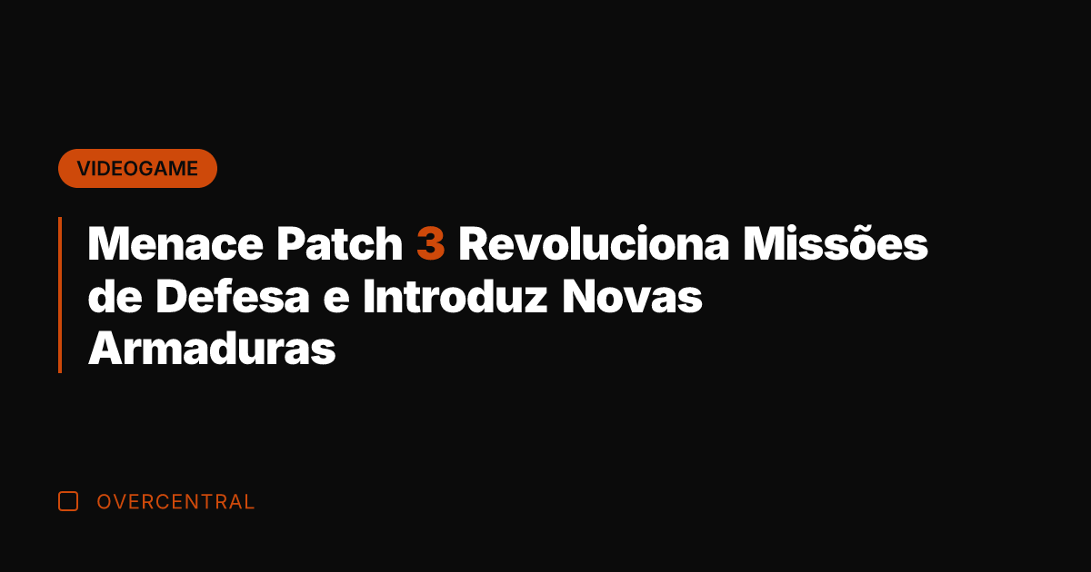 Menace Patch 3 Revoluciona Missões de Defesa e Introduz Novas Armaduras