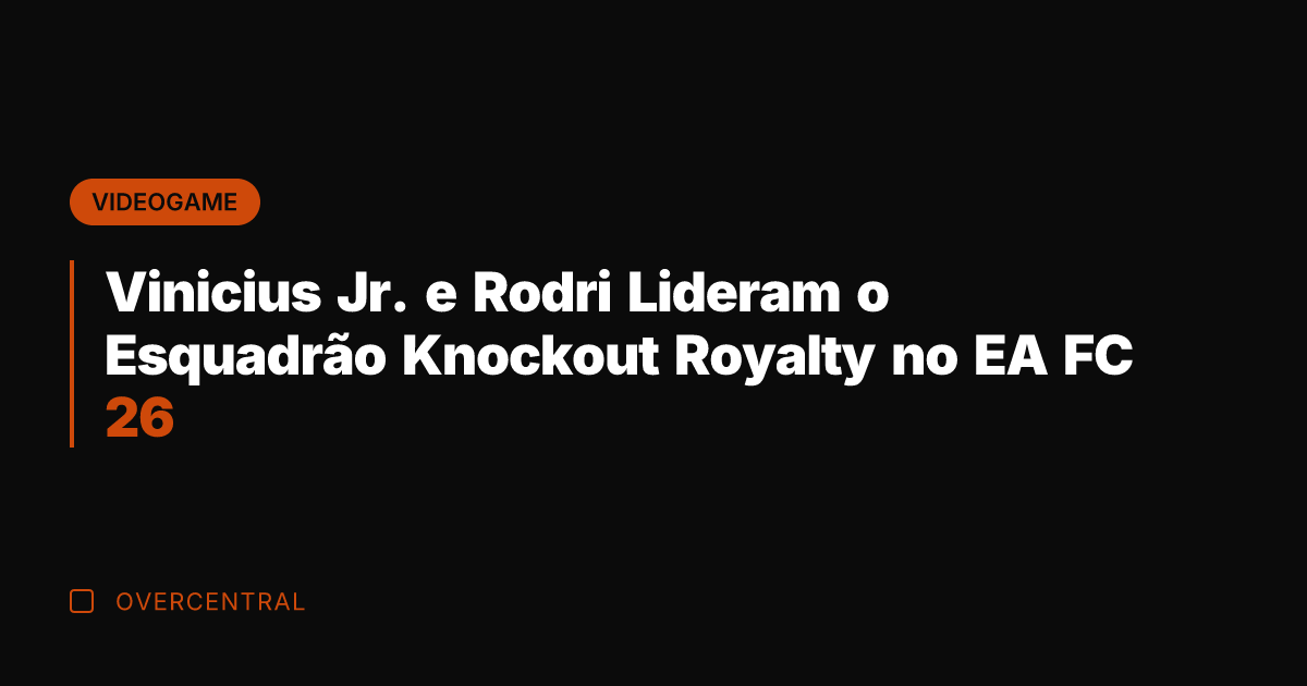 Vinicius Jr. e Rodri Lideram o Esquadrão Knockout Royalty no EA FC