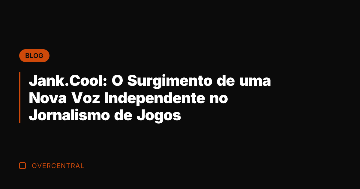 Jank.Cool: O Surgimento de uma Nova Voz Independente no Jornalismo de Jogos