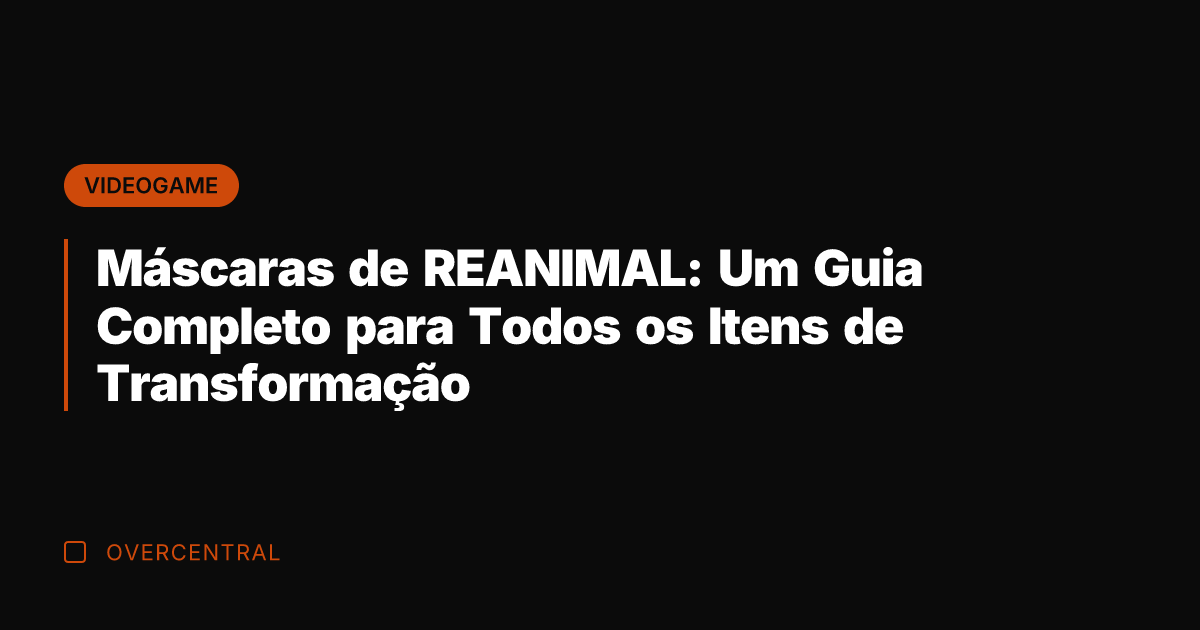 Máscaras de REANIMAL: Um Guia Completo para Todos os Itens de Transformação