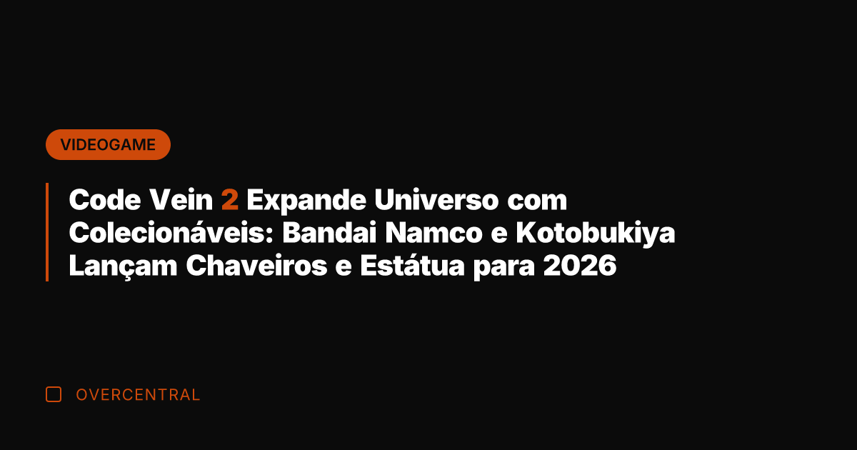 Code Vein 2 Expande Universo com Colecionáveis: Bandai Namco e Kotobukiya Lançam Code Vein 2 Expande Universo com Colecionáveis: Bandai Namco e Kotobukiya Lançam