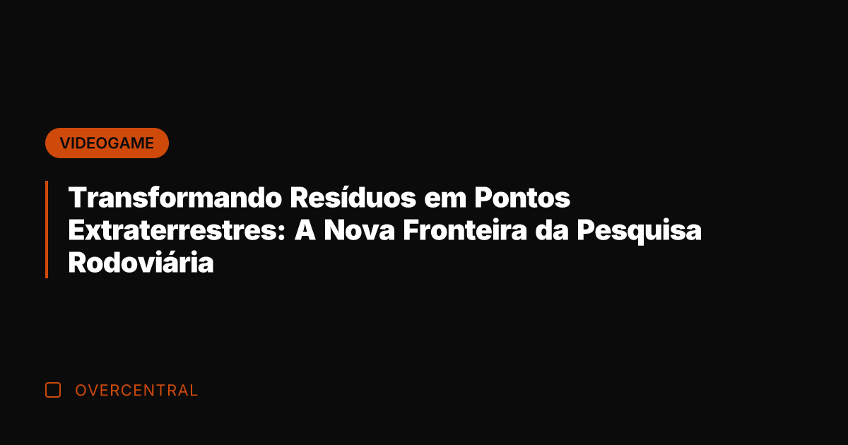 Transformando Resíduos em Pontos Extraterrestres: A Nova Fronteira da Pesquisa Rodoviária