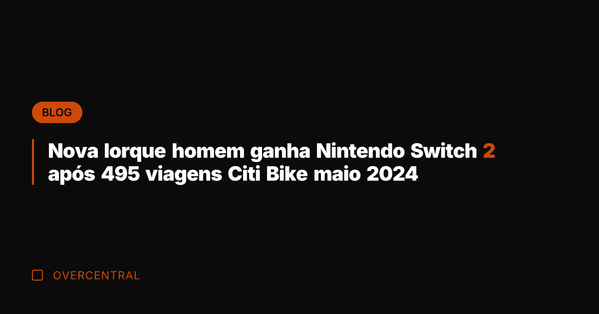 Nova Iorque homem ganha Nintendo Switch 2 após 495 viagens Citi Bike