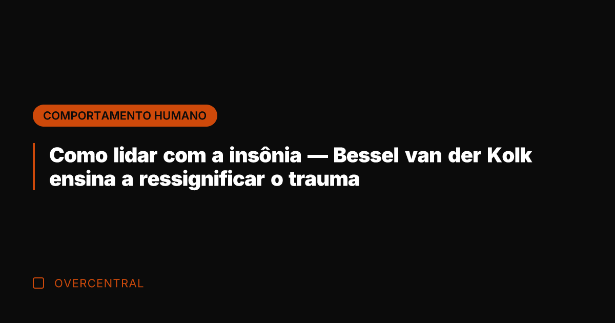 Como lidar com a insônia — Bessel van der Kolk ensina a