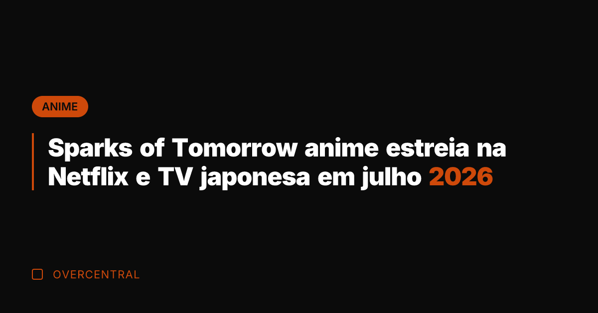 Sparks of Tomorrow anime estreia na Netflix e TV japonesa em julho