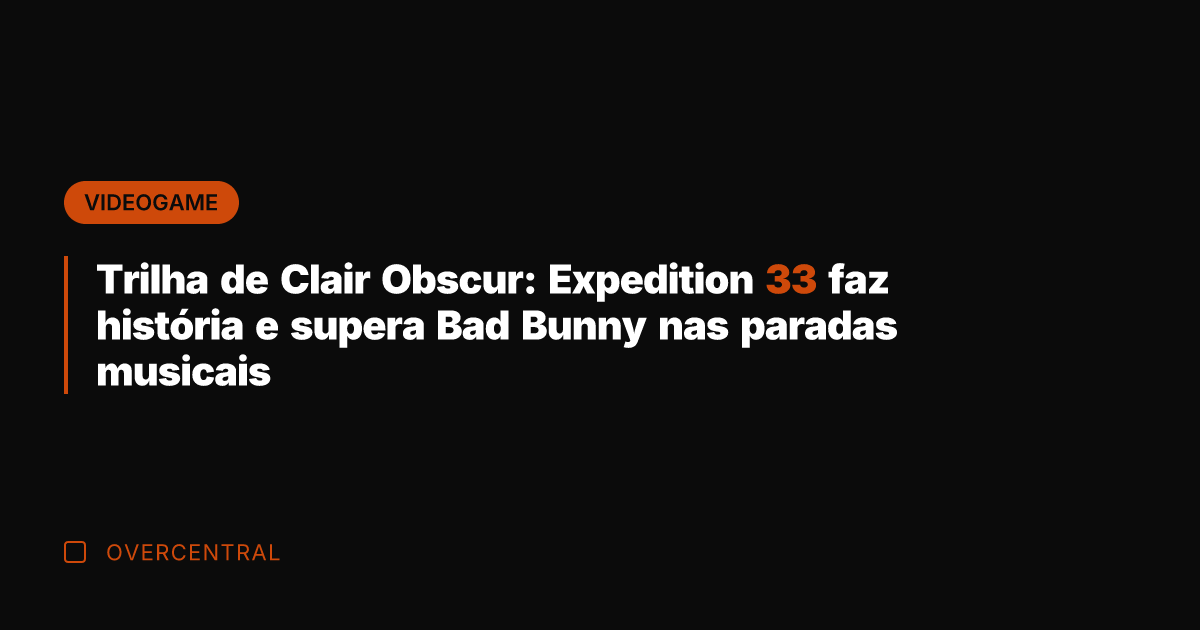 Trilha de Clair Obscur: Expedition 33 faz história e supera Bad Bunny