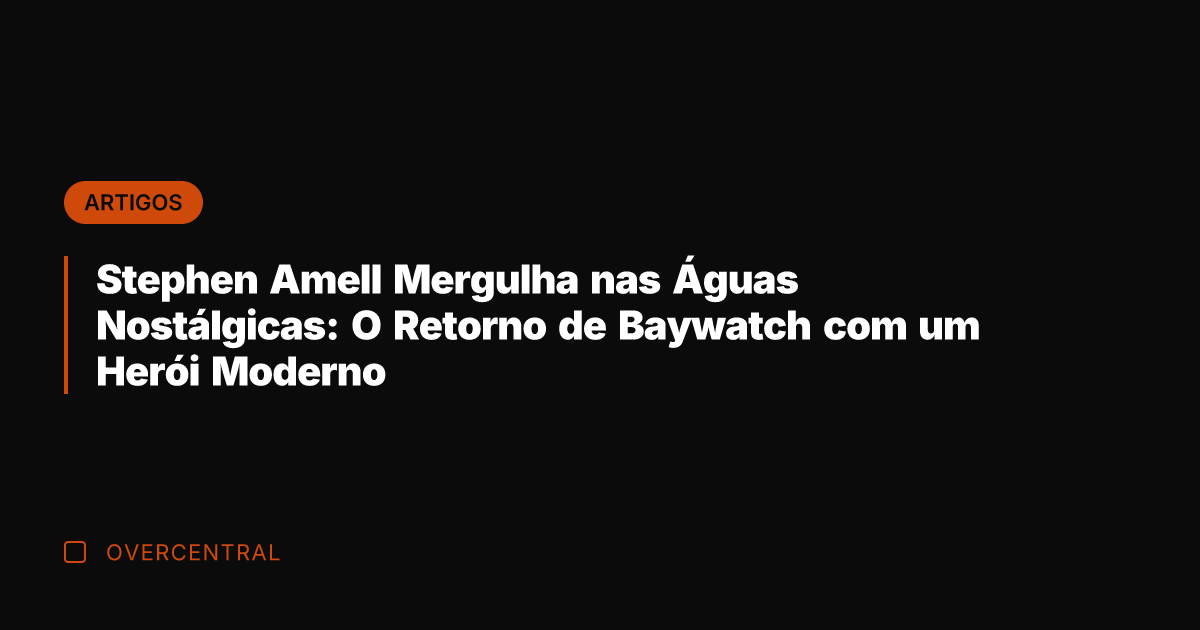 Stephen Amell Mergulha nas Águas Nostálgicas: O Retorno de Baywatch com um