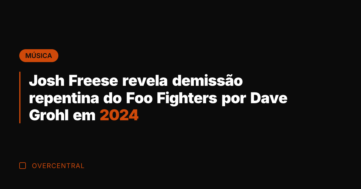 Josh Freese revela demissão repentina do Foo Fighters por Dave Grohl em