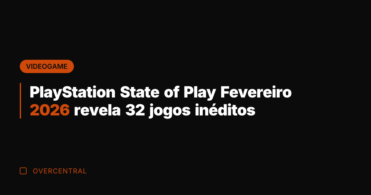 PlayStation State of Play Fevereiro 2026 revela 32 jogos inéditos