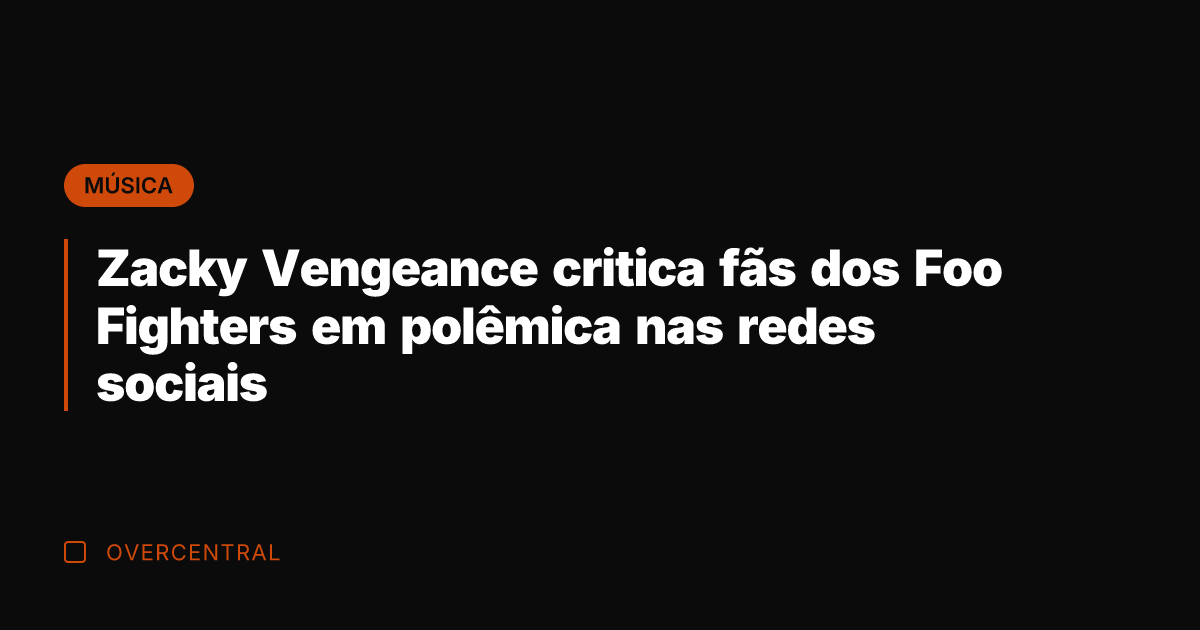 Zacky Vengeance critica fãs dos Foo Fighters em polêmica nas redes sociais