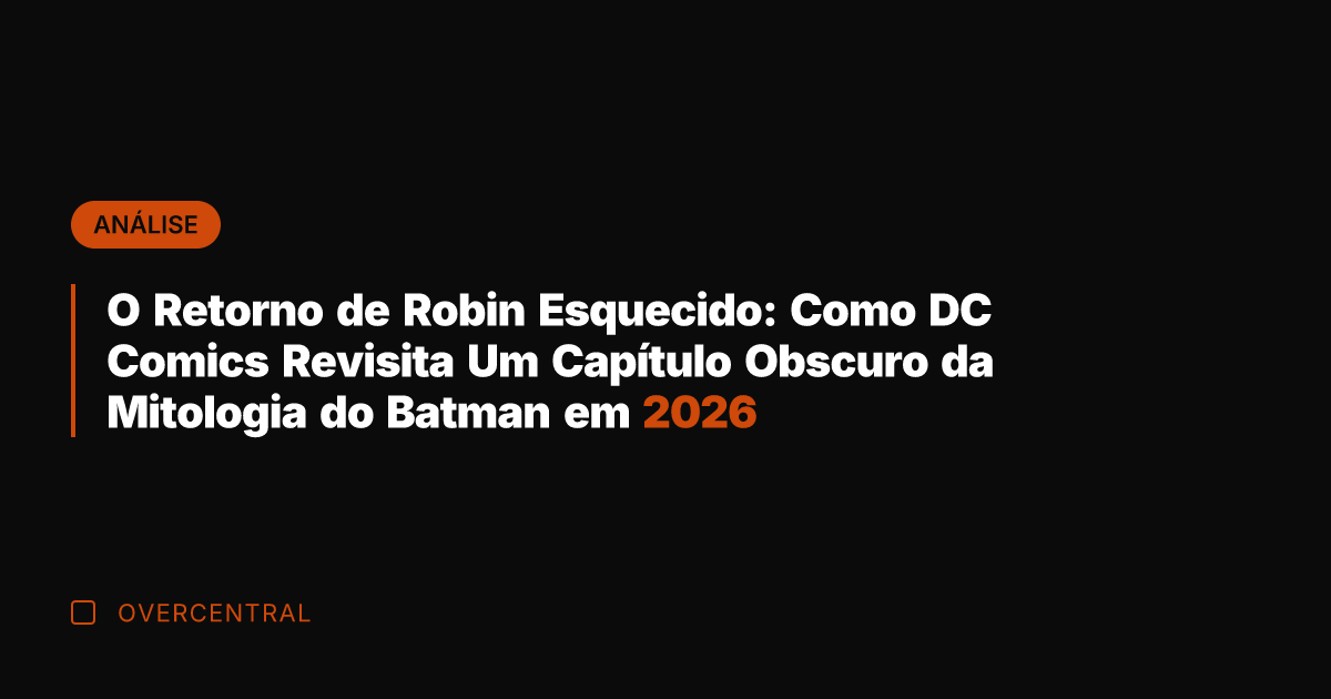O Retorno de Robin Esquecido: Como DC Comics Revisita Um Capítulo Obscuro