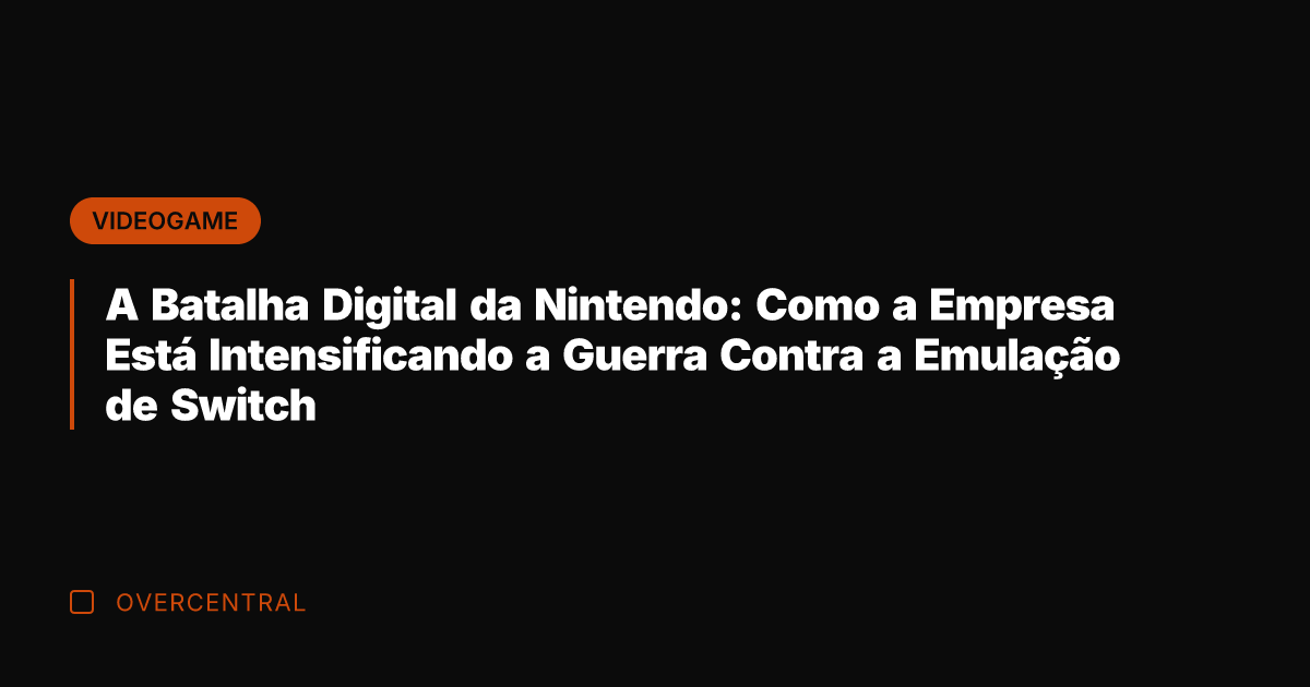 A Batalha Digital da Nintendo: Como a Empresa Está Intensificando a Guerra