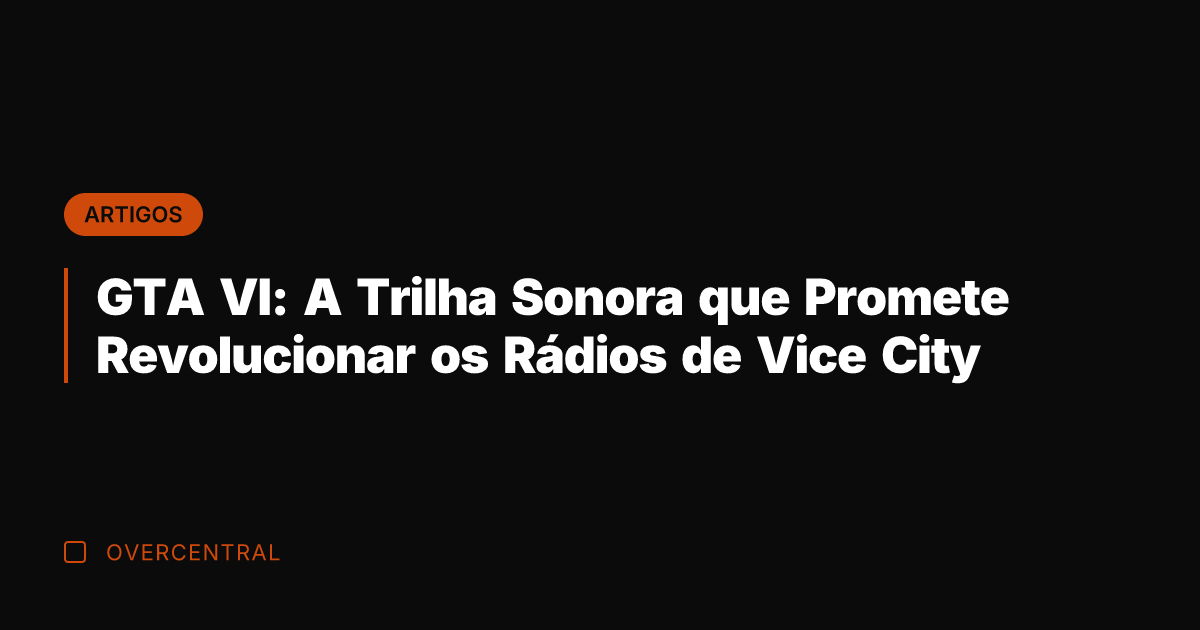 GTA VI: A Trilha Sonora que Promete Revolucionar os Rádios de Vice