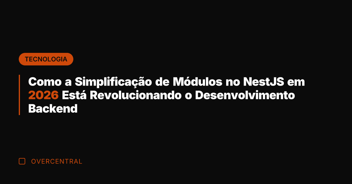 Como a Simplificação de Módulos no NestJS em 2026 Está Revolucionando o