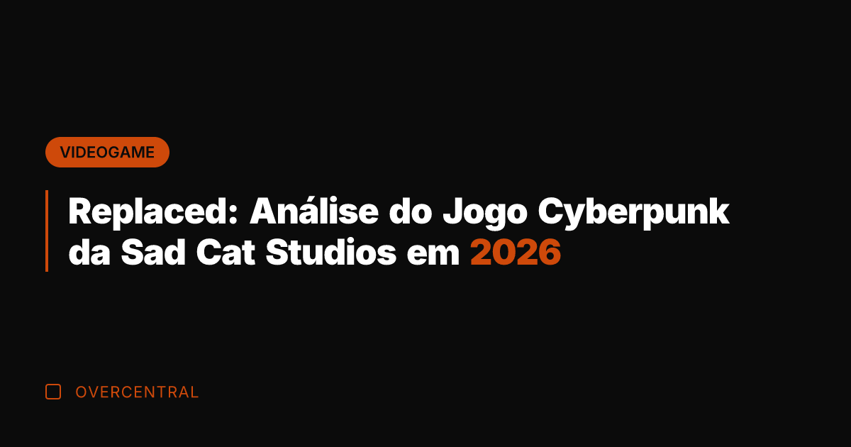 Replaced: Análise do Jogo Cyberpunk da Sad Cat Studios em 2026