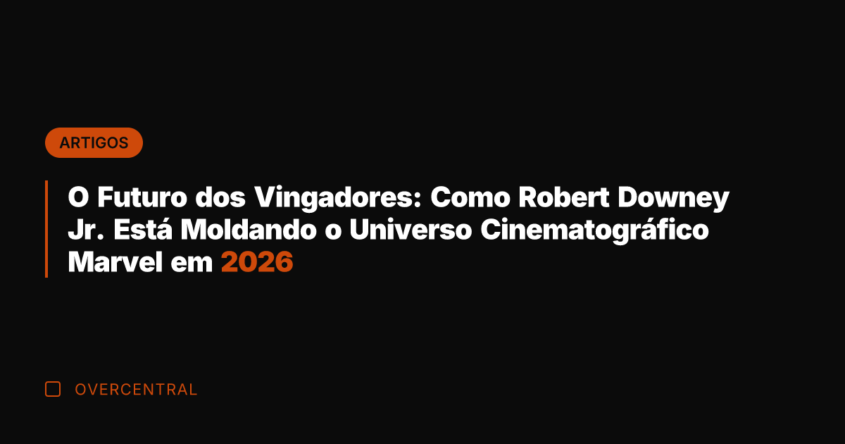 O Futuro dos Vingadores: Como Robert Downey Jr. Está Moldando o Universo O Futuro dos Vingadores: Como Robert Downey Jr. Está Moldando o Universo