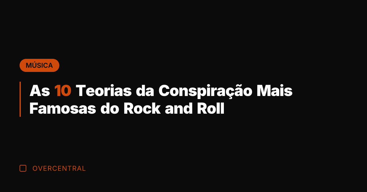 As 10 Teorias da Conspiração Mais Famosas do Rock and Roll