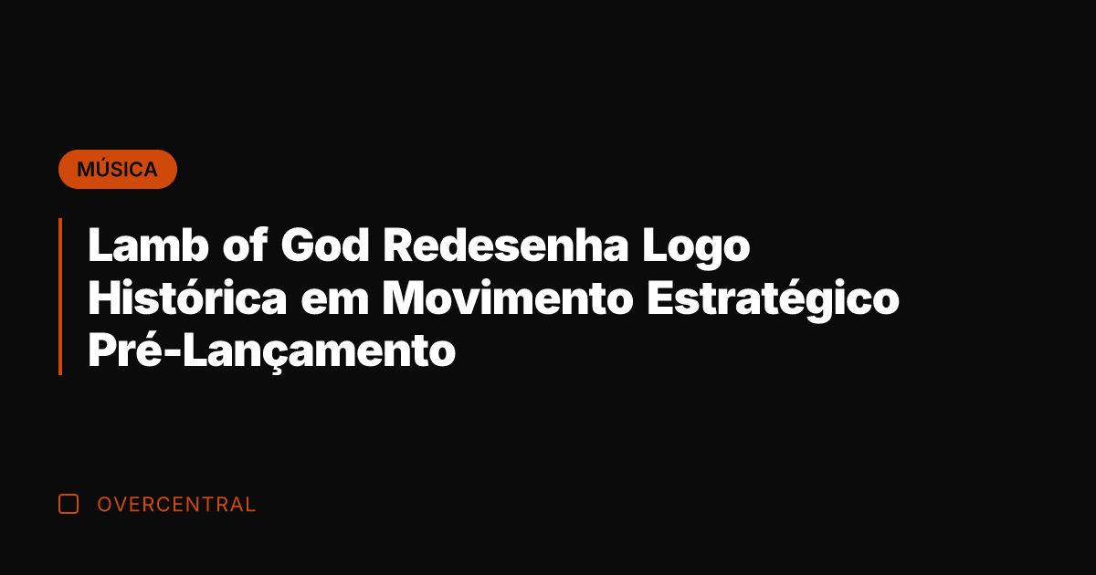 Lamb of God Redesenha Logo Histórica em Movimento Estratégico Pré-Lançamento