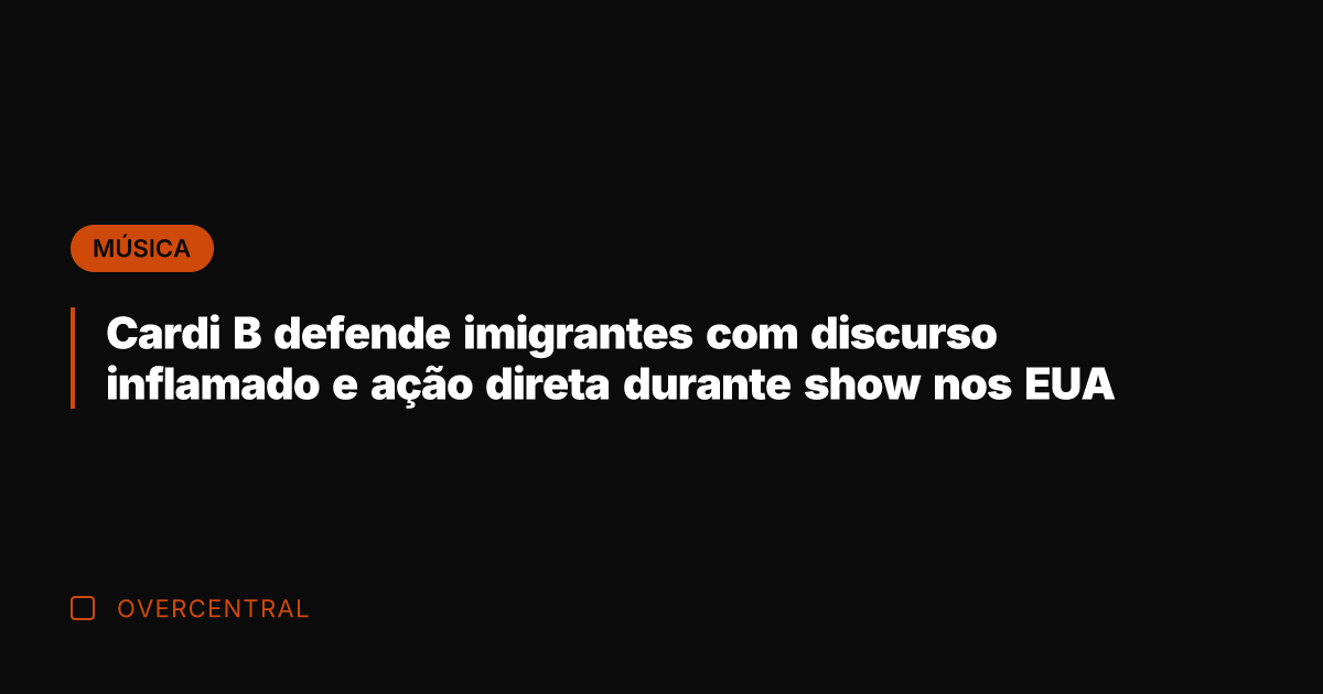 Cardi B defende imigrantes com discurso inflamado e ação direta durante show
