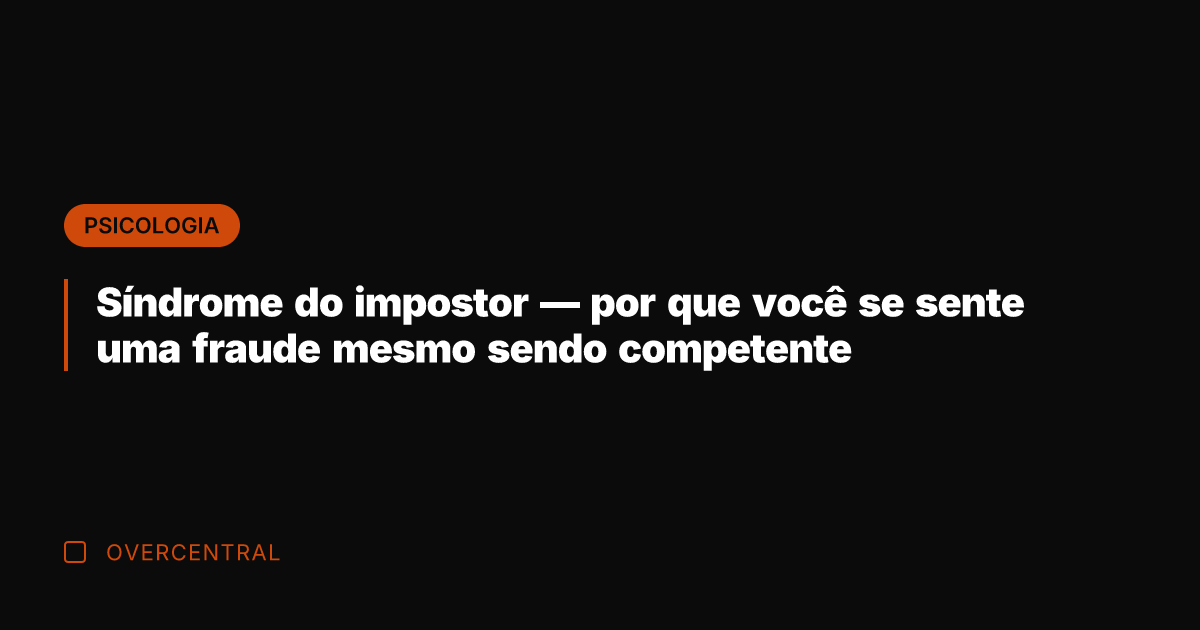 Síndrome do impostor — por que você se sente uma fraude mesmo Síndrome do impostor — por que você se sente uma fraude mesmo