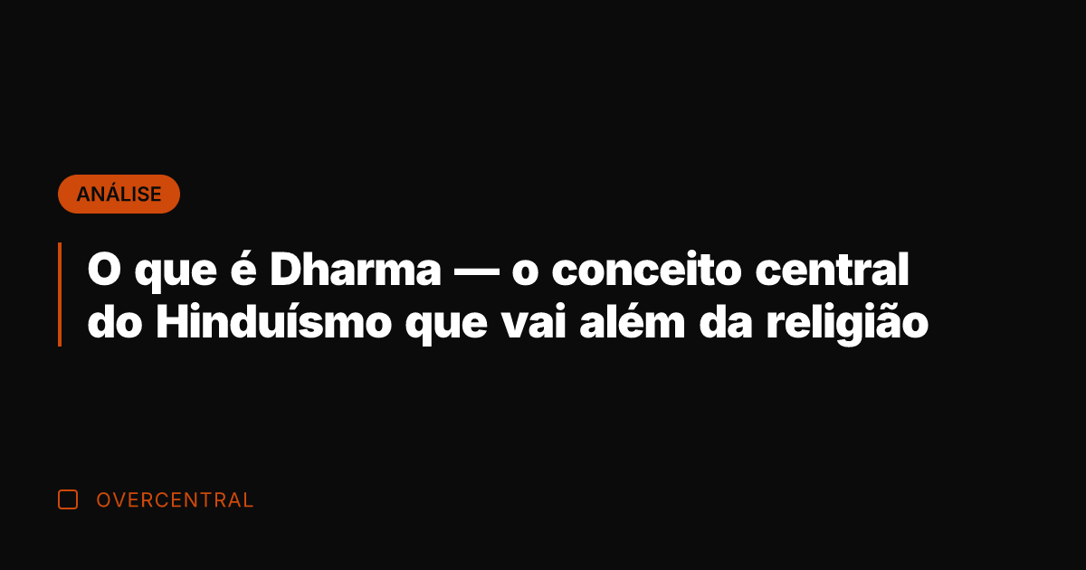 O que é Dharma — o conceito central do Hinduísmo que vai