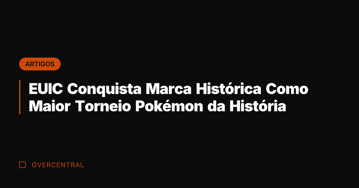 EUIC Conquista Marca Histórica Como Maior Torneio Pokémon da História EUIC Conquista Marca Histórica Como Maior Torneio Pokémon da História