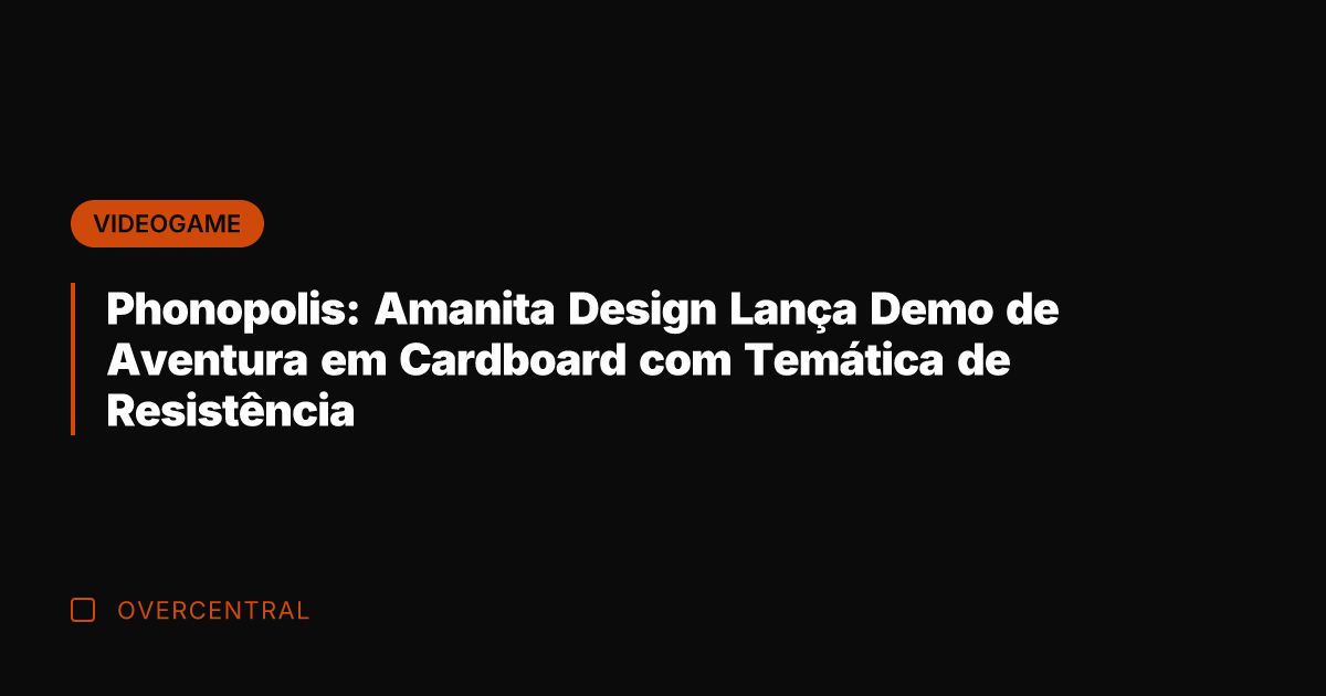 Phonopolis: Amanita Design Lança Demo de Aventura em Cardboard com Temática de
