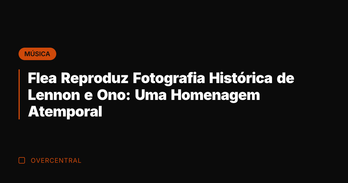 Flea Reproduz Fotografia Histórica de Lennon e Ono: Uma Homenagem Atemporal