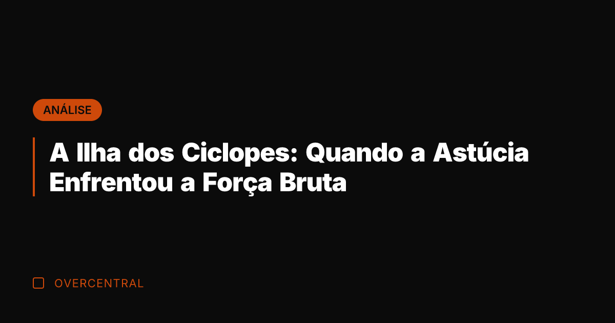 A Ilha dos Ciclopes: Quando a Astúcia Enfrentou a Força Bruta