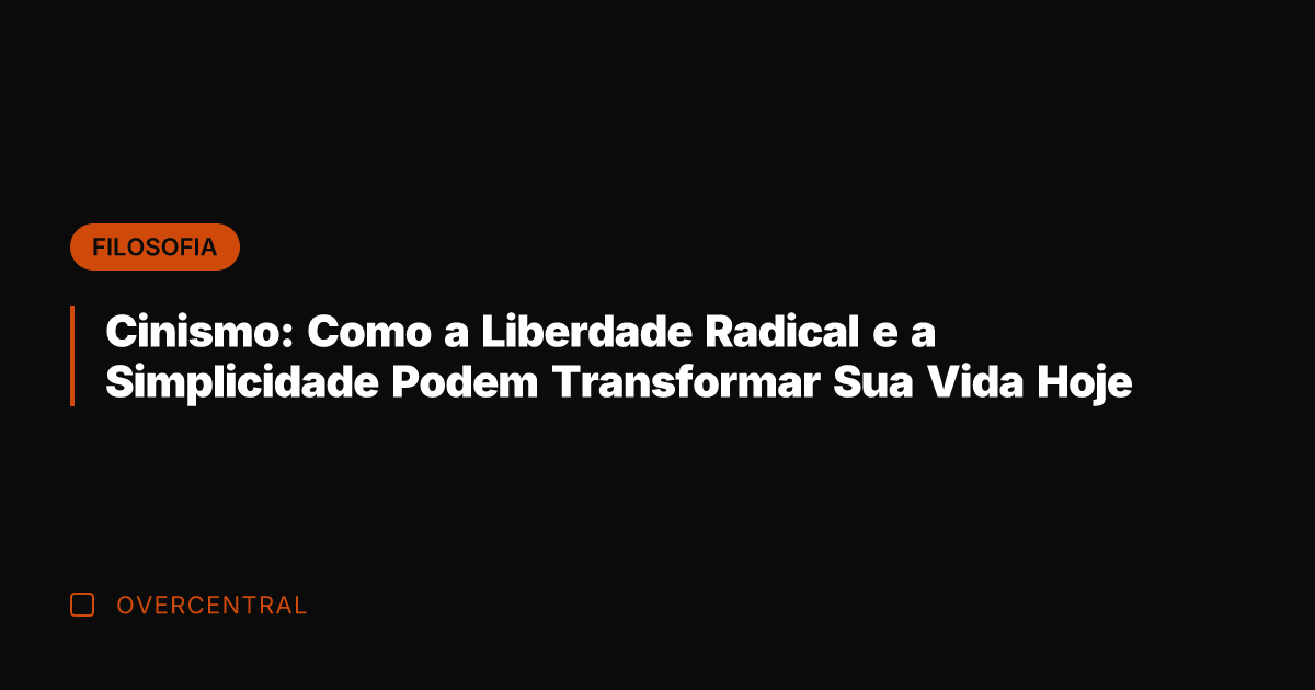 Cinismo: Como a Liberdade Radical e a Simplicidade Podem Transformar Sua Vida