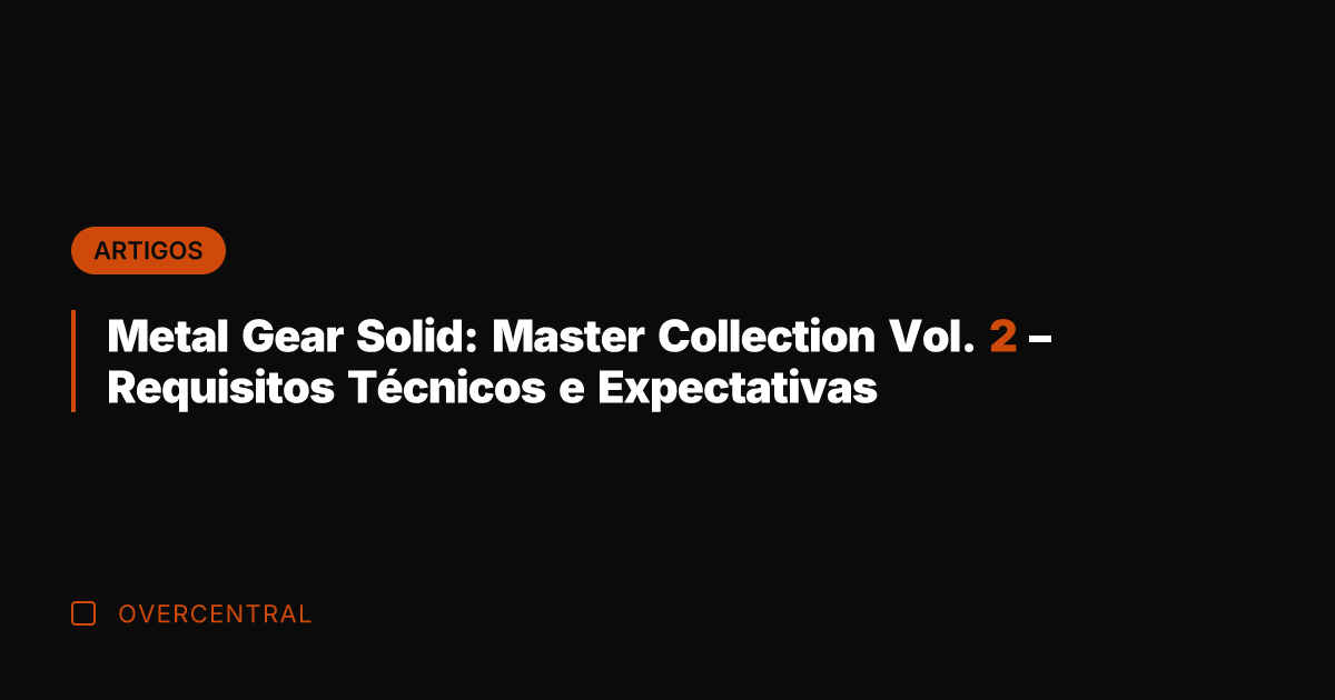 Metal Gear Solid: Master Collection Vol. 2 - Requisitos Técnicos e Expectativas