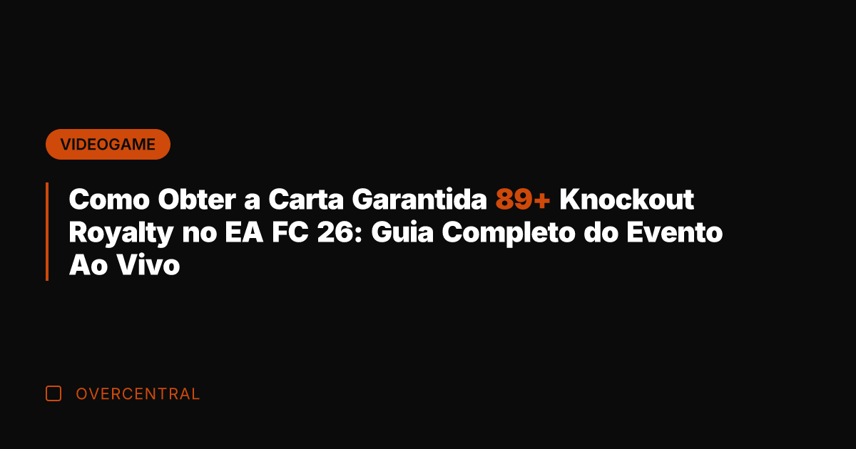 Como Obter a Carta Garantida 89+ Knockout Royalty no EA FC 26: