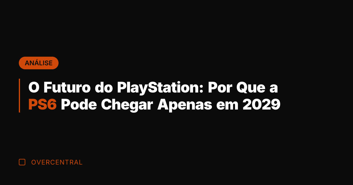 O Futuro do PlayStation: Por Que a PS6 Pode Chegar Apenas em