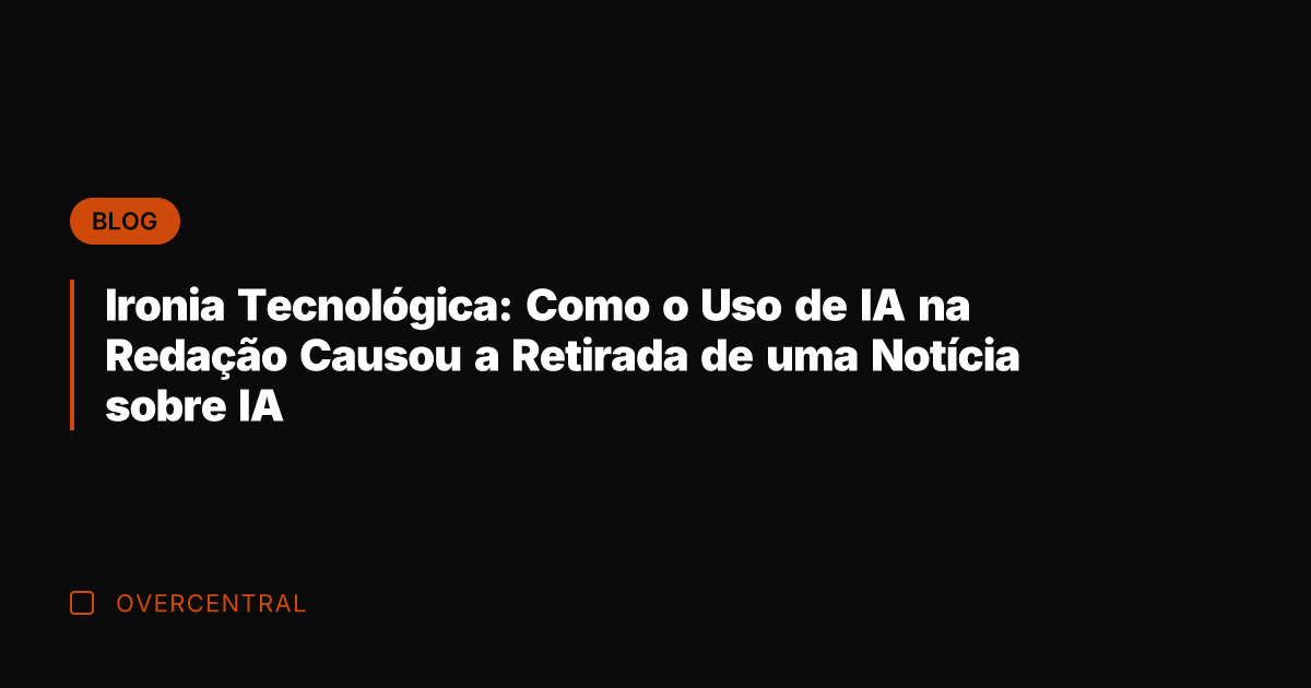 Ironia Tecnológica: Como o Uso de IA na Redação Causou a Retirada