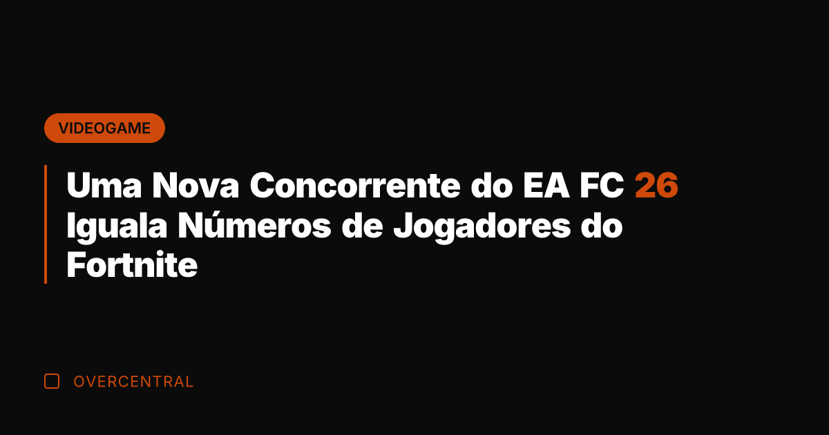 Uma Nova Concorrente do EA FC 26 Iguala Números de Jogadores do