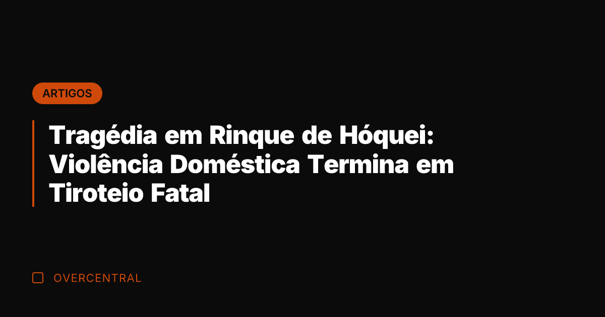 Tragédia em Rinque de Hóquei: Violência Doméstica Termina em Tiroteio Fatal