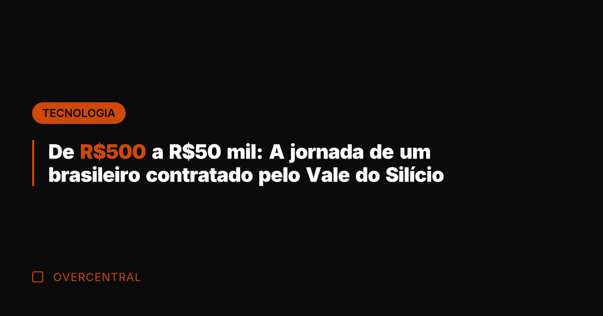 De R0 a R mil: A jornada de um brasileiro contratado pelo