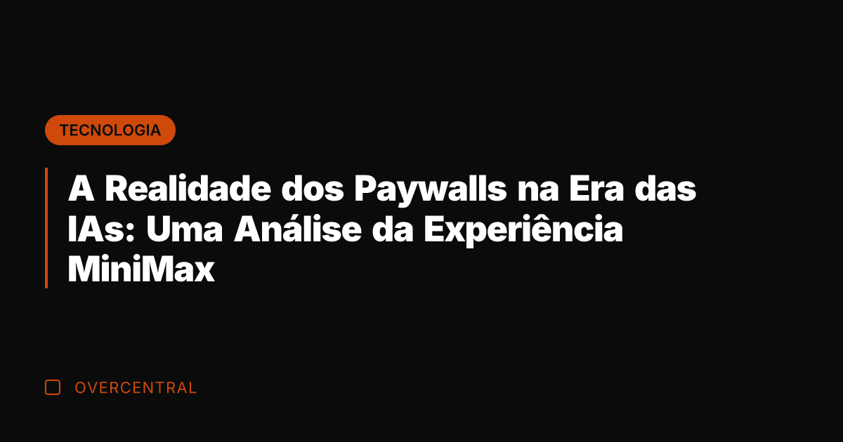 A Realidade dos Paywalls na Era das IAs: Uma Análise da Experiência