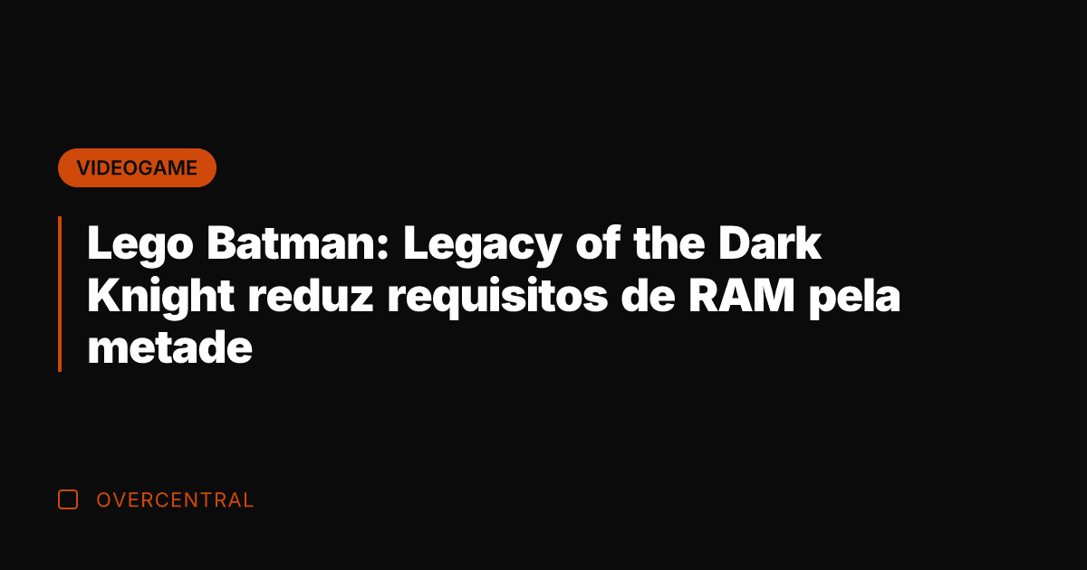 Lego Batman: Legacy of the Dark Knight reduz requisitos de RAM pela