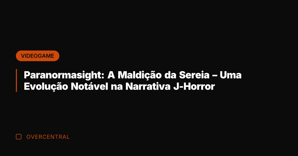 Paranormasight: A Maldição da Sereia - Uma Evolução Notável na Narrativa J-Horror