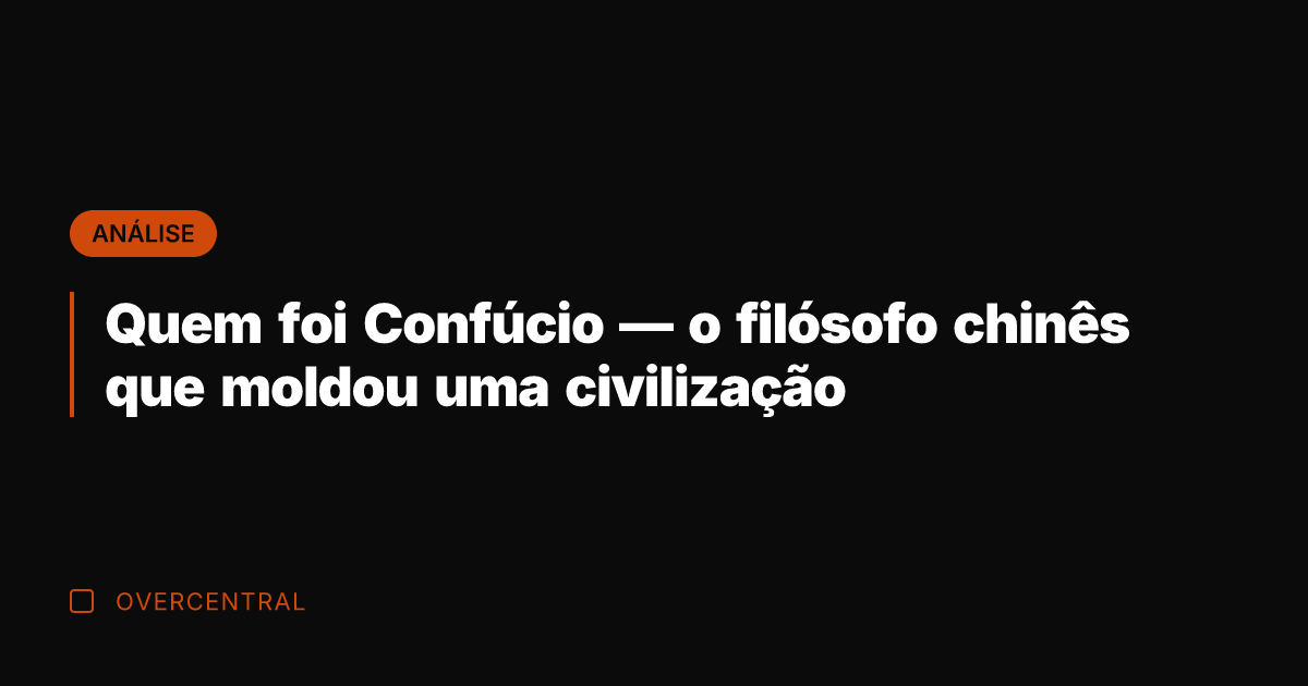 Quem foi Confúcio — o filósofo chinês que moldou uma civilização