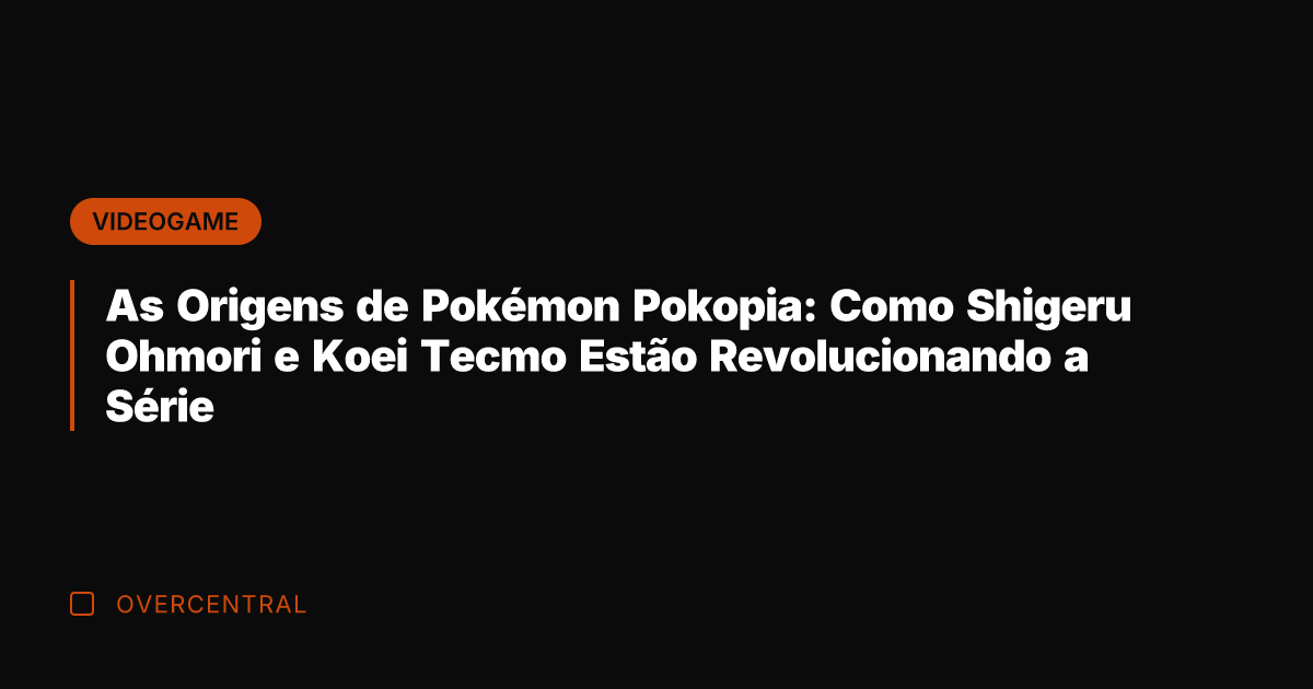 As Origens de Pokémon Pokopia: Como Shigeru Ohmori e Koei Tecmo Estão