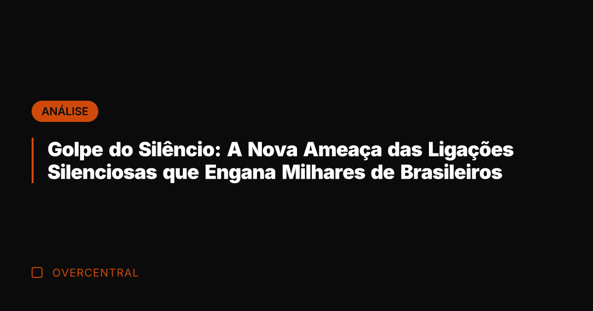 Golpe do Silêncio: A Nova Ameaça das Ligações Silenciosas que Engana Milhares