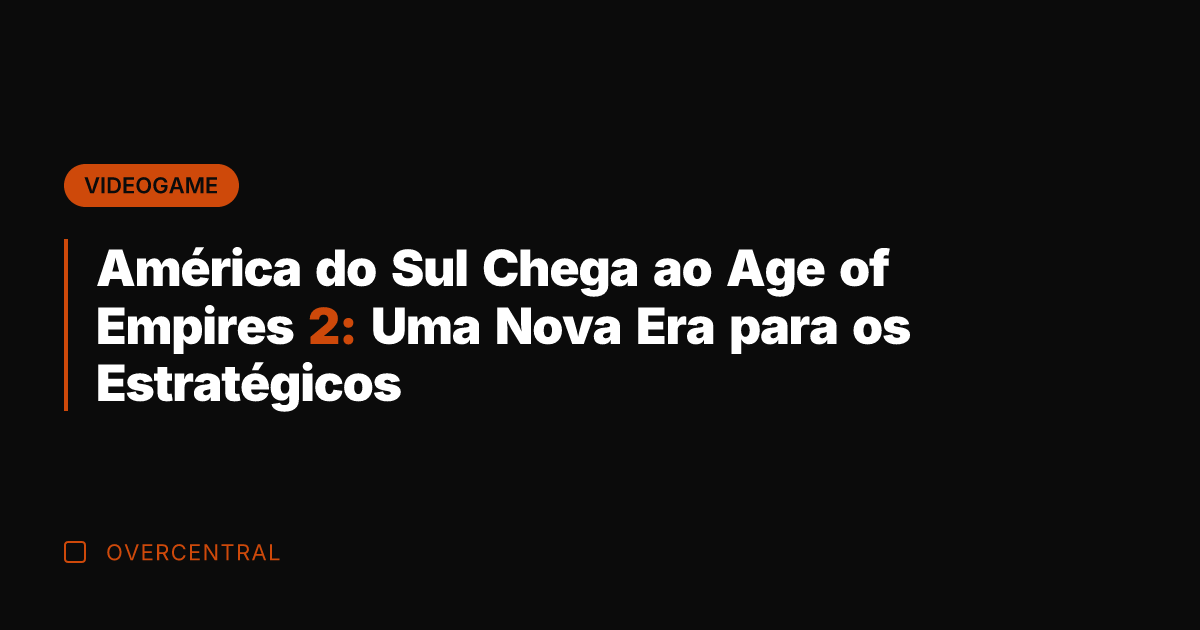 América do Sul Chega ao Age of Empires 2: Uma Nova Era