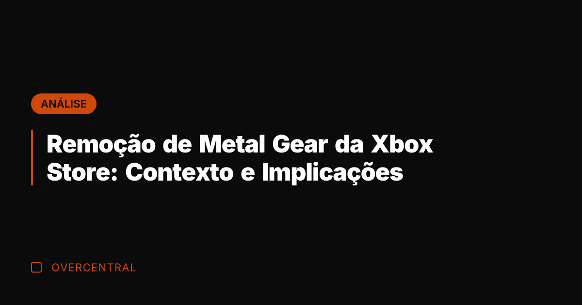 Remoção de Metal Gear da Xbox Store: Contexto e Implicações