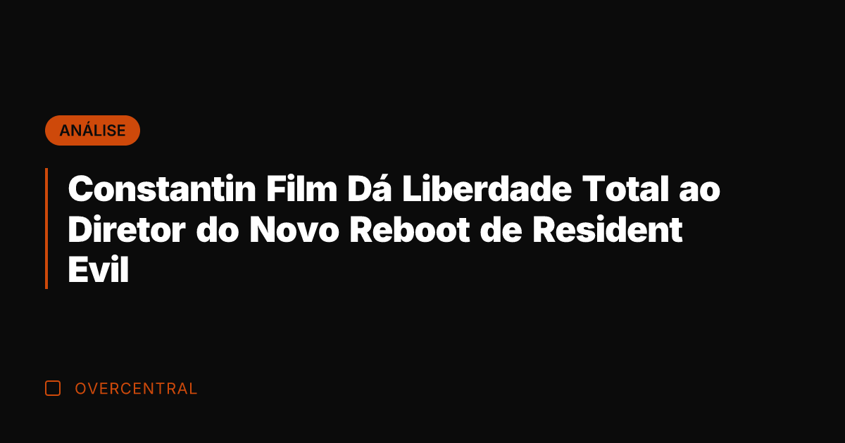 Constantin Film Dá Liberdade Total ao Diretor do Novo Reboot de Resident