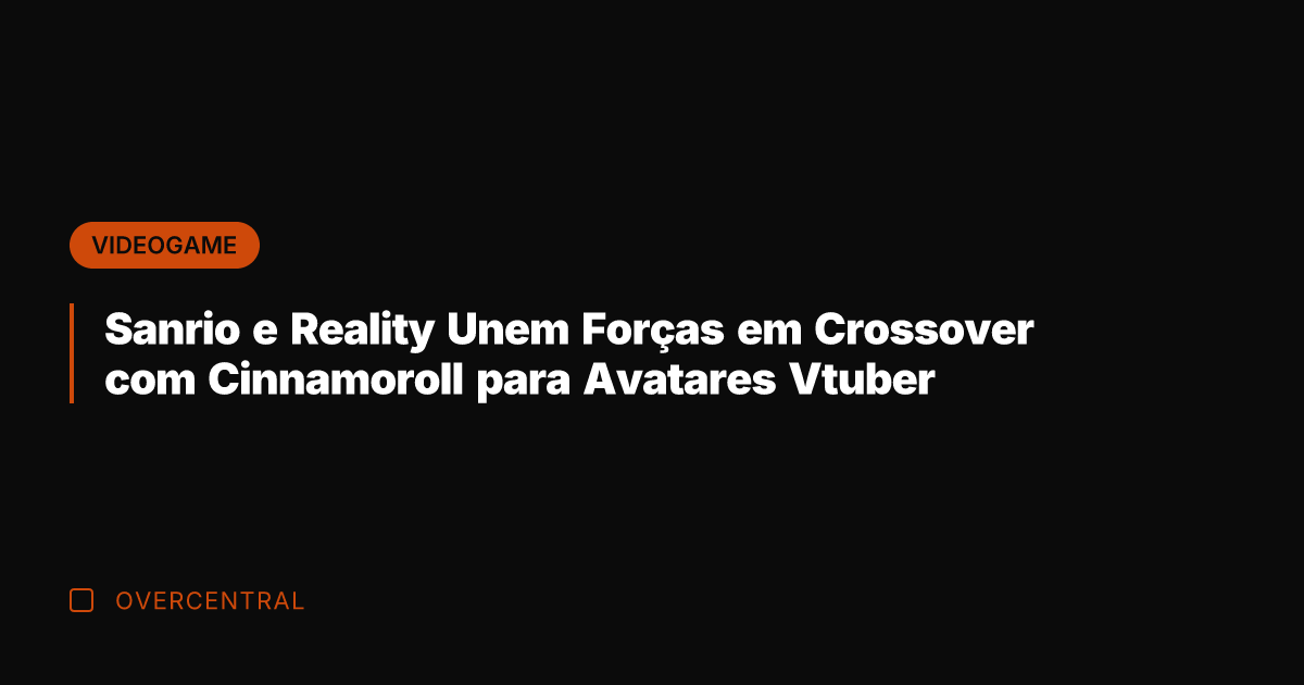 Sanrio e Reality Unem Forças em Crossover com Cinnamoroll para Avatares Vtuber