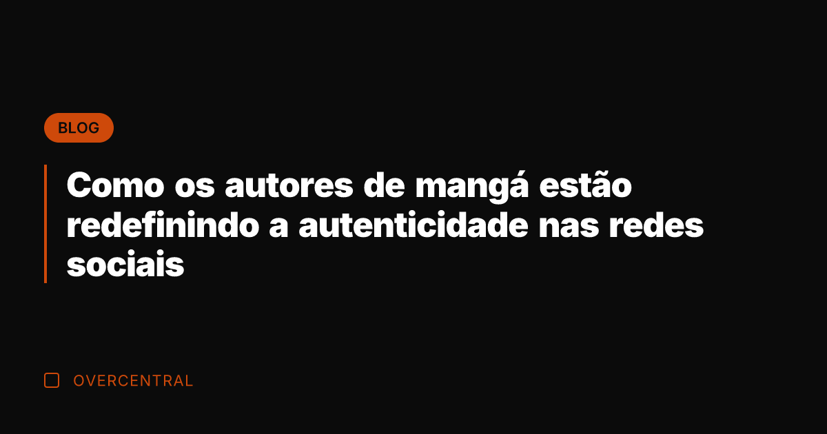 Como os autores de mangá estão redefinindo a autenticidade nas redes sociais