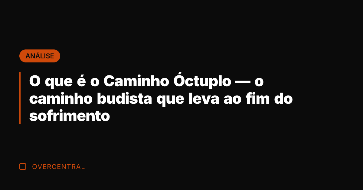 O que é o Caminho Óctuplo — o caminho budista que leva