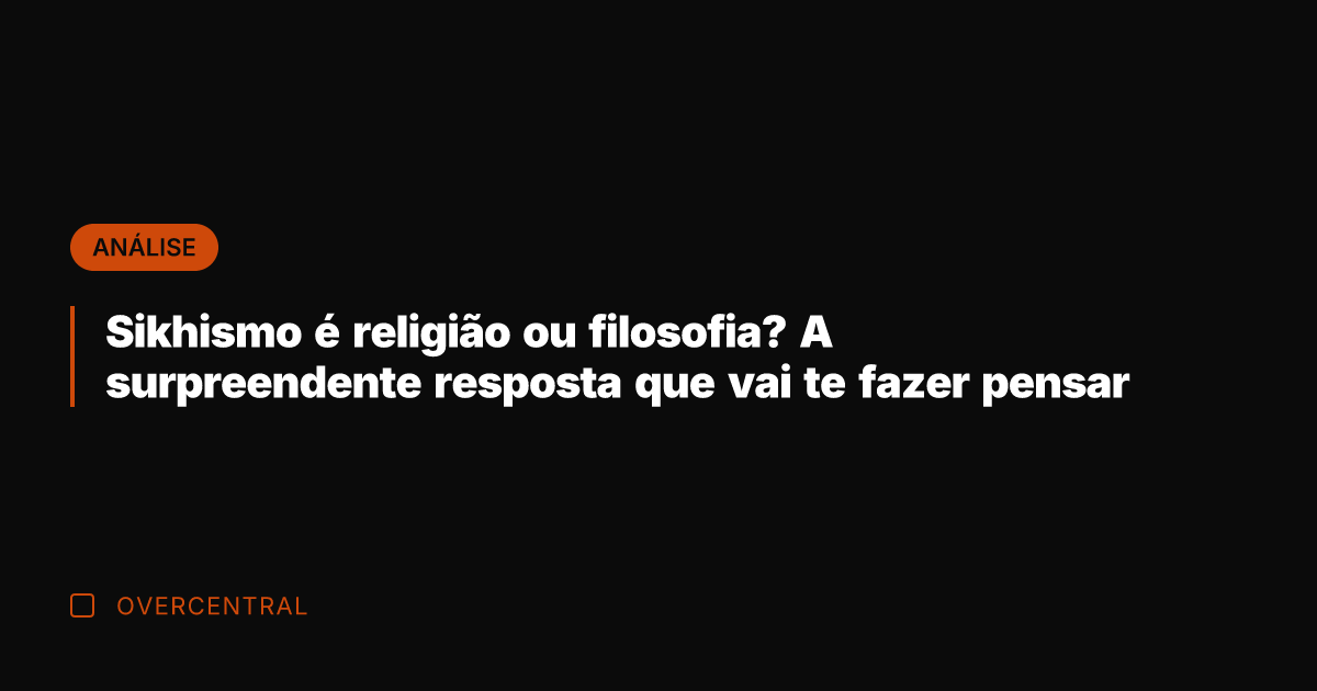 Sikhismo é religião ou filosofia? A surpreendente resposta que vai te fazer